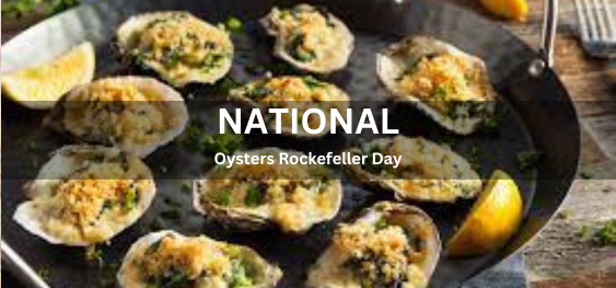 National Oysters Rockefeller Day [राष्ट्रीय ऑयस्टर रॉकफेलर दिवस]